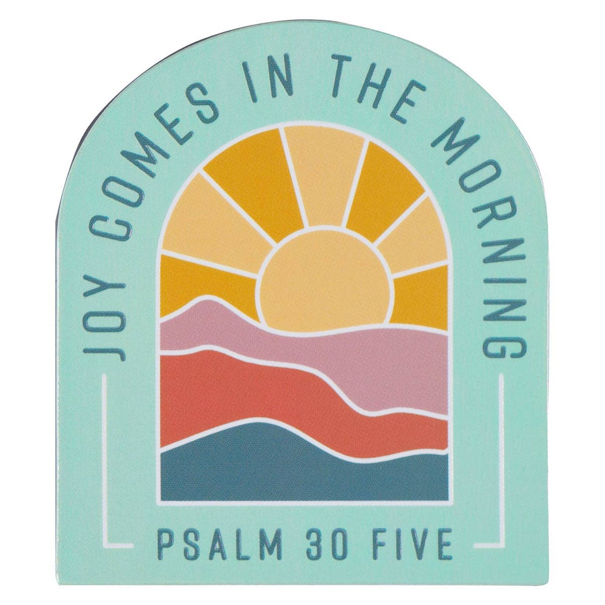 Magnet: Joy Comes in the Morning – Psalm 30:5